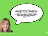 Quote from Kathy Riddick, Humanists UK saying "the importance of the Human Rights Act is that anyone who feels they are being treated unfairly because of their beliefs can hold a public body to account."